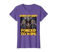 Born to Shit Forced to Wipe Cool Funny Skeleton Meme T-Shirt