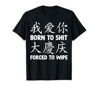 Born To Shit Forced To Wipe Funny Satire Humor Meme Cringe T-Shirt