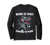 Born to Shit Forced to Wipe Shirt Born 2 Shit Forced 2 Wipe Long Sleeve T-Shirt