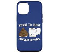 Born To Shit Forced To Wipe Shirt, Funny Poop Women Men Case for iPhone 12/12 Pro