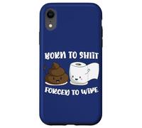Born To Shit Forced To Wipe Shirt, Funny Poop Women Men Case for iPhone XR