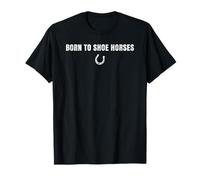 Born to Shoe Horses Farrier Blacksmith Horse Shoeing Life T-Shirt
