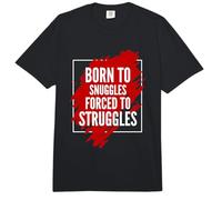 Born to Snuggles Forced to Struggles | Motivation Comfort Colors Adult Heavyweight T-Shirt