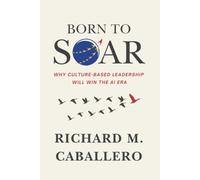 Born to Soar: Why Culture-based Leadership Will Win the AI Era