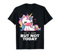 Born to Sparkle But Not Today Unicorn T-Shirt