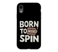 Born To Spin - Casino Slot Machine Gambler Case for iPhone XR