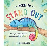 Born To Stand Out: A story about a chameleon who finds his true colours: 8 (Created to Be)