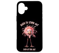 Born to Stand Out Even at This Age Funny Flamingo Case for iPhone 16 Plus