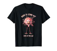 Born to Stand Out Even at This Age Funny Flamingo T-Shirt