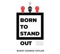 Born To Standout: A Modern Guide To Creating A Personal Brand