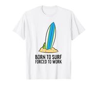 Born to Surf Forced to Work Funny Surfing T-Shirt