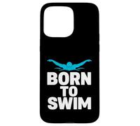 Born To Swim - Fun Swimming Gift For Swimmers Men Women Case for iPhone 15 Pro Max