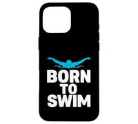 Born To Swim - Fun Swimming Gift For Swimmers Men Women Case for iPhone 16 Pro Max