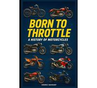 Born to Throttle: A History of Motorcycles