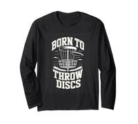 Born to Throw Discs Disc Golf Frisbee Player Long Sleeve T-Shirt