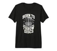 Born to Throw Discs Disc Golf Frisbee Player Premium T-Shirt