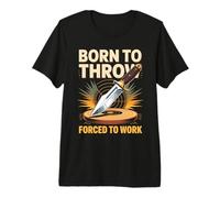 Born to Throw Forced to Work Knife Thrower Premium T-Shirt