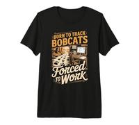 Born to Track Bobcats Forced to Work Hunter Premium T-Shirt