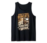 Born to Track Bobcats Forced to Work Hunter Tank Top