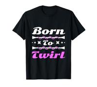 Born to Twirl Baton Twirler Dance Lover Baton Twirling T-Shirt