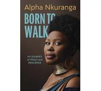 Born to Walk: My Journey of Trials and Resilience