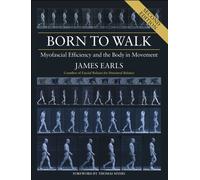 Born to Walk : Myofascial Efficiency and the Body in Movement