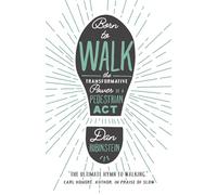 Born to Walk The Transfromative Power of a Pedestrian Act