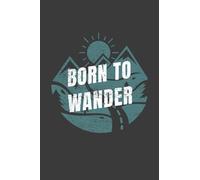 Born to Wander Journal: Travel Journal