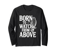 Born to Watch from Above Hawk Lovers Long Sleeve T-Shirt