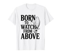 Born to Watch from Above Hawk Lovers T-Shirt