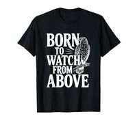 Born to Watch from Above Hawk Lovers T-Shirt