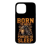 Born to Weld Forced to Sleep Welder Fabricator Case for iPhone 13 Pro Max