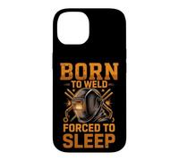 Born to Weld Forced to Sleep Welder Fabricator Case for iPhone 14