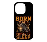 Born to Weld Forced to Sleep Welder Fabricator Case for iPhone 14 Pro