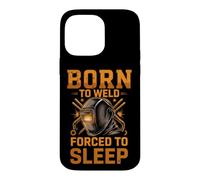 Born to Weld Forced to Sleep Welder Fabricator Case for iPhone 14 Pro Max