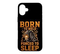 Born to Weld Forced to Sleep Welder Fabricator Case for iPhone 16 Plus