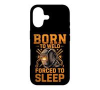Born to Weld Forced to Sleep Welder Fabricator Case for iPhone 17