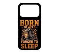 Born to Weld Forced to Sleep Welder Fabricator Case for iPhone 17 Pro