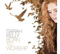 Born to Worship by Sarah Kelly (2011-08-03)