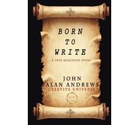 Born To Write: John Alan Andrews (Creative Universe)
