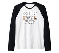 Born to Yap Cute Chatty Chihuahua Yorkshire Terrier Fun Raglan Baseball Tee