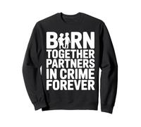 Born together partners in crime forever Sweatshirt