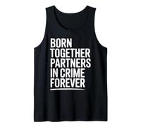 Born Together Partners in Crime Forever Tank Top
