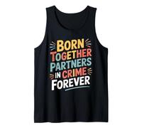 Born Together Partners in Crime Forever Tank Top