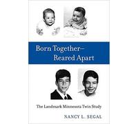 Born Together-Reared Apart: The Landmark Minnesota Twin Study
