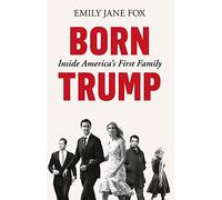 Born Trump: Inside America’s First Family