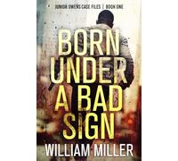 Born Under a Bad Sign: An Action Thriller: 1 (Junior Owens Case Files)