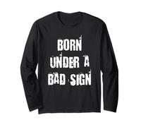 Born Under a Bad Sign Long Sleeve T-Shirt