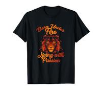 Born Under FIRE Living with Passion T-Shirt