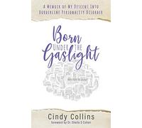 Born Under The Gaslight: A Memoir of My Descent Into Borderline Personality Disorder (1)